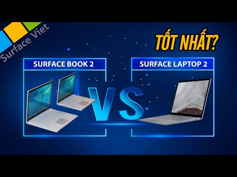 Surface Laptop 2 và Surface Book 2 sản phẩm nào là tốt nhất?