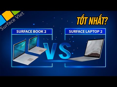 Surface Laptop 2 và Surface Book 2 sản phẩm nào là tốt nhất?