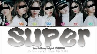 YOUR GIRL GROUP (7 members ver.) - 'SUPER' LYRICS (Han/Rom/Eng)