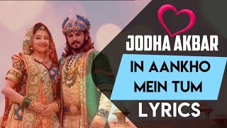 In Aankhon Mein Tum OST | Jodha Akbar | Title Song(Lyrics) | Zee Tv | Serial