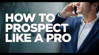 How to Prospect Like a Pro - Young Hustlers