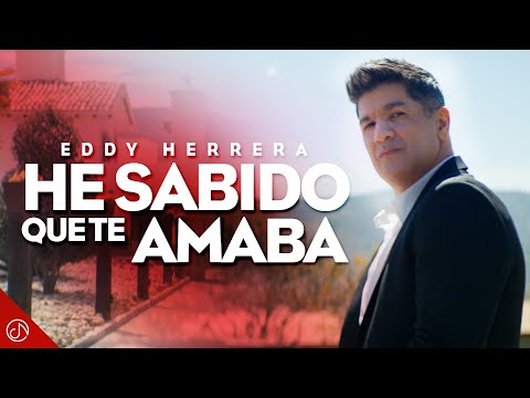 He Sabido Que Te Amaba – Eddy Herrera (Video Oficial)