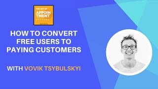 How To Convert Free Users To Paying Customers | Vovik Tsybulskyi