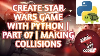 CREATE STAR WARS GAME | PART 07 |MAKING COLLISIONS ( EASY STEPS ).