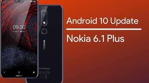 Nokia 6.1 plus android 10 update