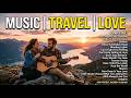 Travel Love Songs 🌍 Romantic Roadtrip Music | Chill Acoustic & Emotional Journey Playlist