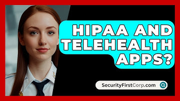 HIPAA And Telehealth Apps? - SecurityFirstCorp.com