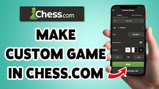 كيفية إنشاء لعبة مخصصة في Chess.com لعام 2026 | دليل تطبيق Chess.com للهواتف المحمولة screenshot 2