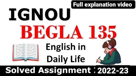 BEGLA-135 SOLVED ASSIGNMENT 2022-23 | ENGLISH DAILY LIFE | FULL EXPLAIN VIDEO ( BEGLA_135)