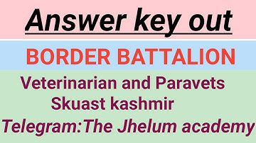 Answer key out/ Border Battalion / Veterinarian and Paravets/ Skuast kashmir