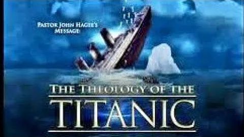 John Hagee The Theology Of The Titanic 2015