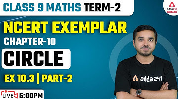 Circles | NCERT Exemplar | Class 9 Maths Chapter 10 | Ex 10.3 | Part #2| Term 2 Exam |By Saurabh Sir