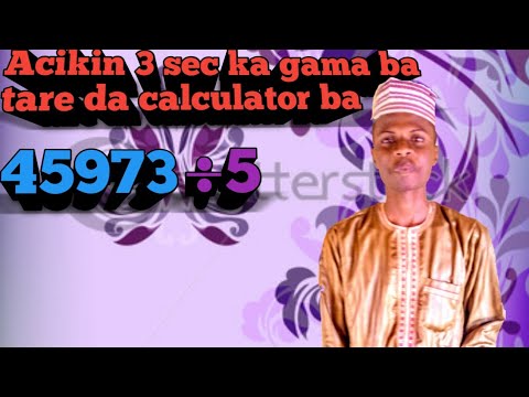 Ga wàni sirrin calculations a saukake ba tare da calculator ba