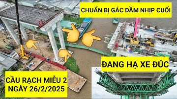 Cận cảnh quá trình HẠ XE ĐÚC trên nhịp biên Cầu Rạch Miễu 2, chuẩn bị gác dầm nhịp cuối P17 - P18