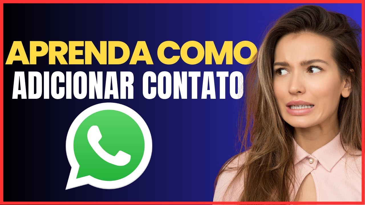 COMO ADICIONAR UM CONTATO NO WHATSAPP - YouTube