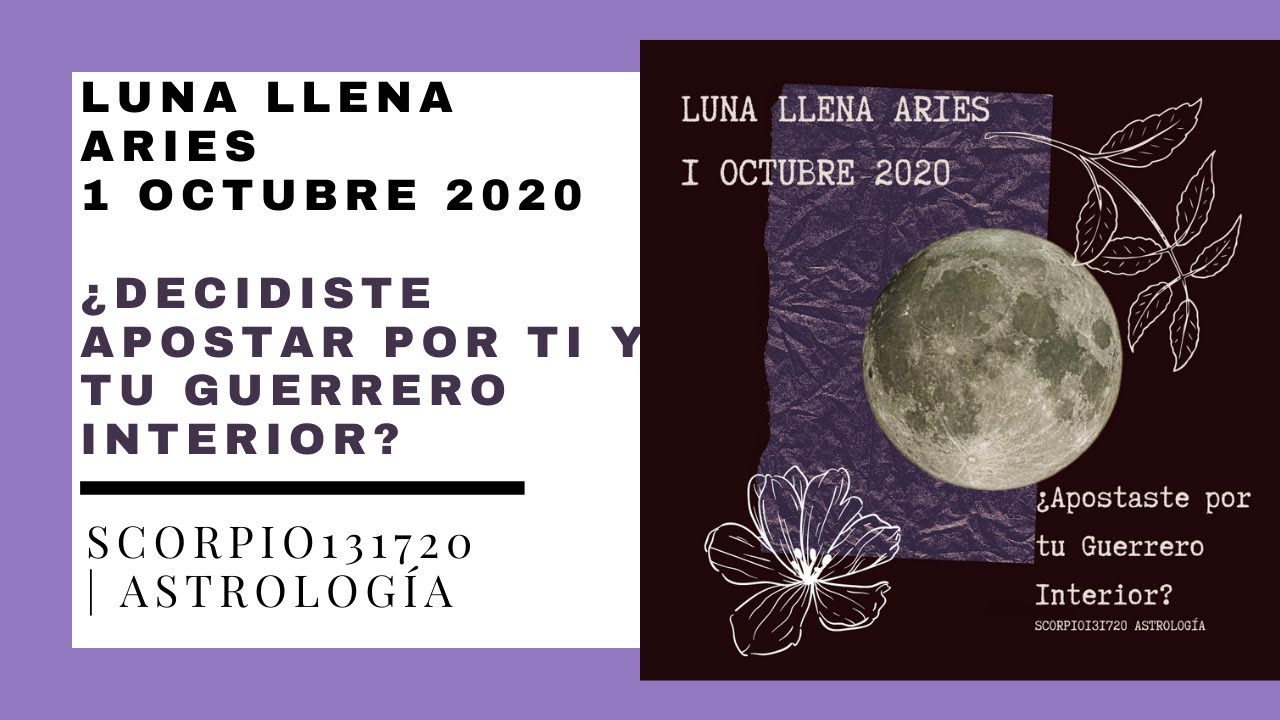 LUNA LLENA ARIES 1 DE OCTUBRE 2020 ¿DECIDISTE APOSTAR POR TU GUERRERO ...