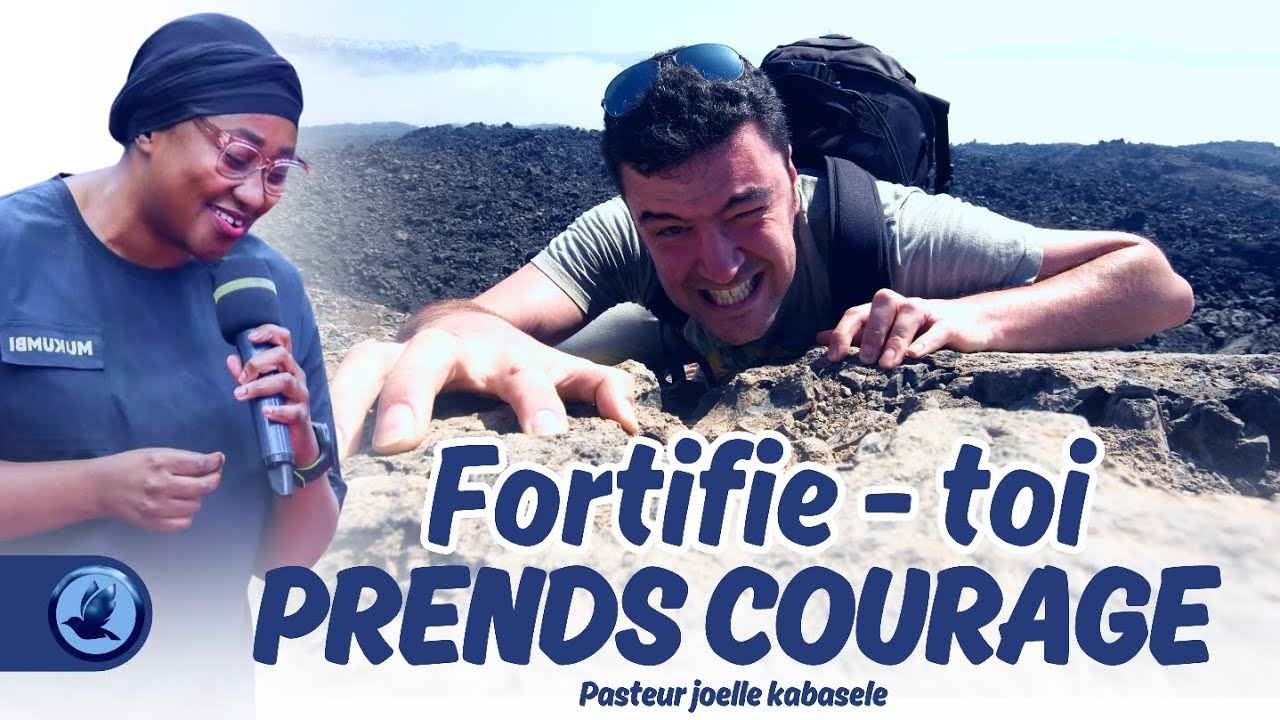 Pasteur joelle kabasele | Fortifie toi et prends courage |