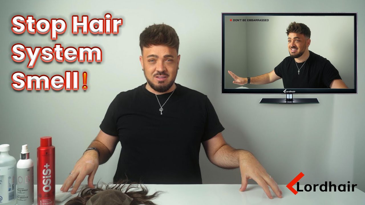 Hair System Tutorial How to Prevent Hair System Smell Lordhair Men’s