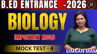 Odisha B.Ed Entrance 2026 | Biology Mock Test-4 by Simran Mam | Important MCQ Practice
