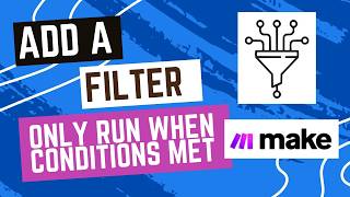Stop Wasting Automations: Use Filters to Control When They Run on Make.com
