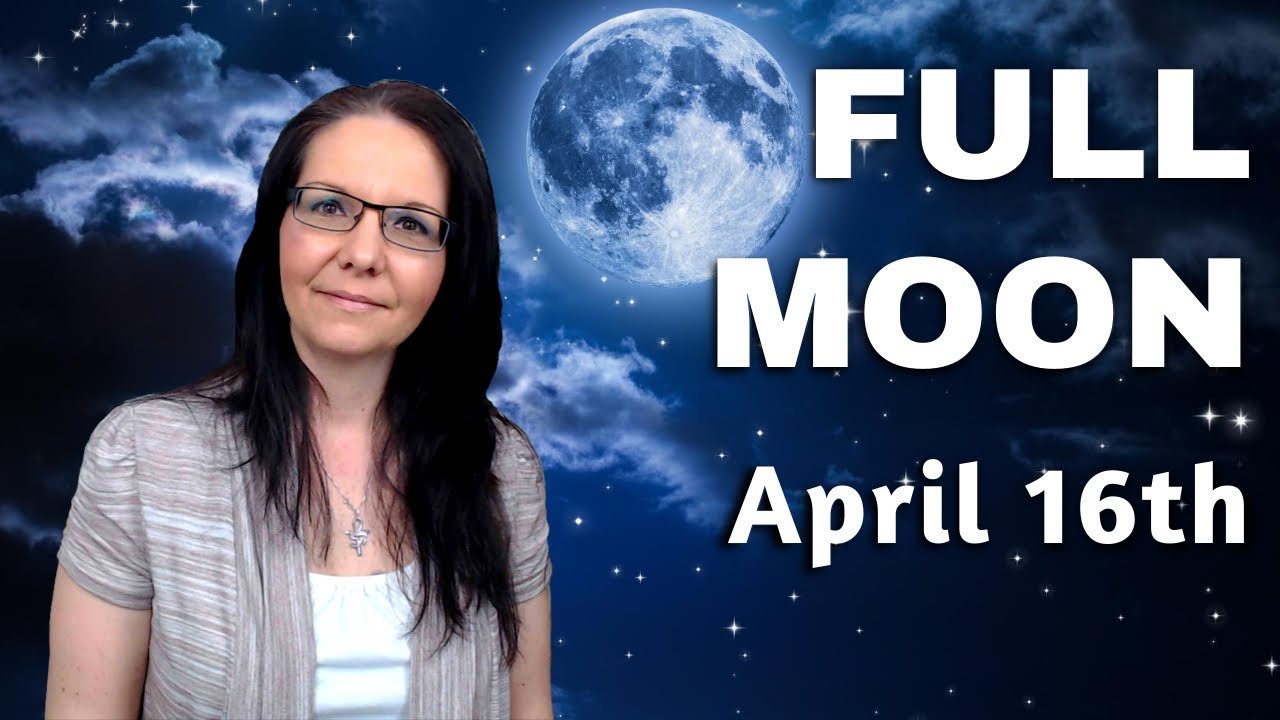 The 5 Key Things To Know About the Full Moon [April 16, 2022] 🌕🔮
