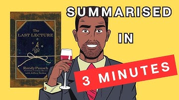 The Last Lecture: A 3 Minute Summary