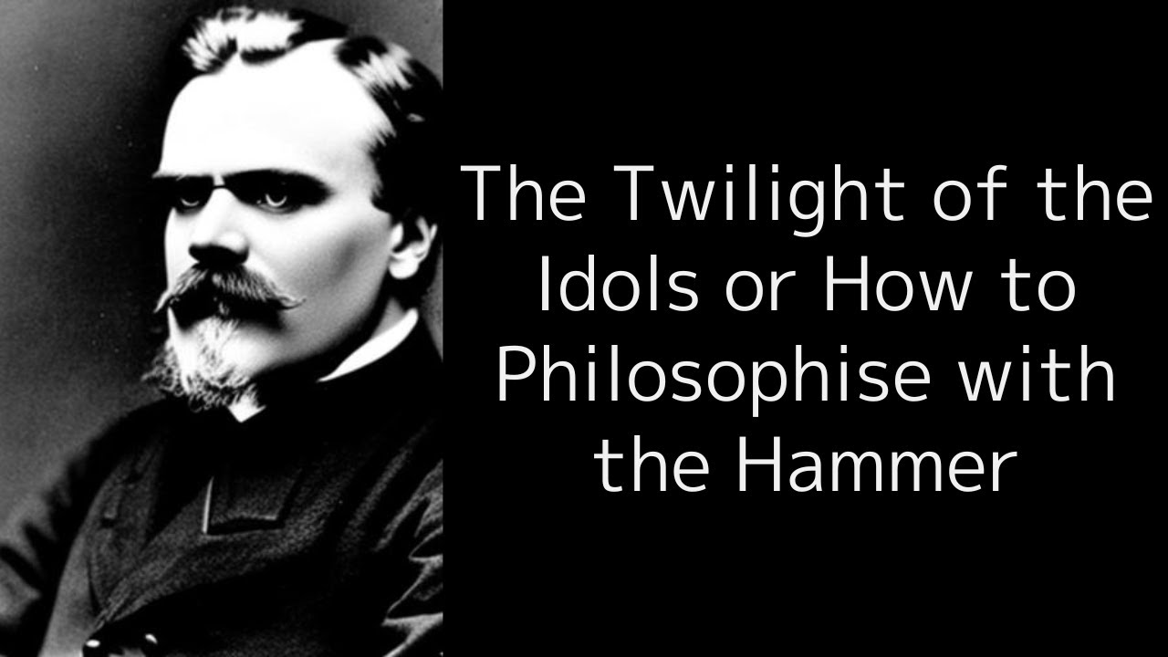 The Twilight of the Idols or How to Philosophise with the Hammer by Friedrich Nietzsche.（audiobook）