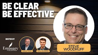 Be Clear, Be Effective: Excelling in Communication with Steve Woodruff