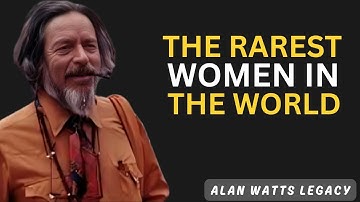 The Rarest Women in the World – Alan Watts Powerful Motivational Speech