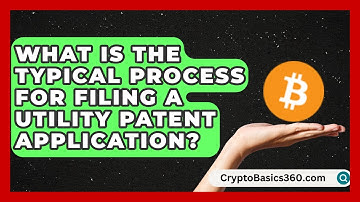 What Is the Typical Process for Filing a Utility Patent Application?