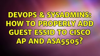 DevOps & SysAdmins: How to properly add guest essid to cisco AP and asa5505?