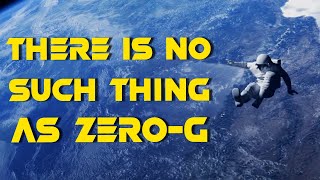 Does Zero Gravity Actually Exist?