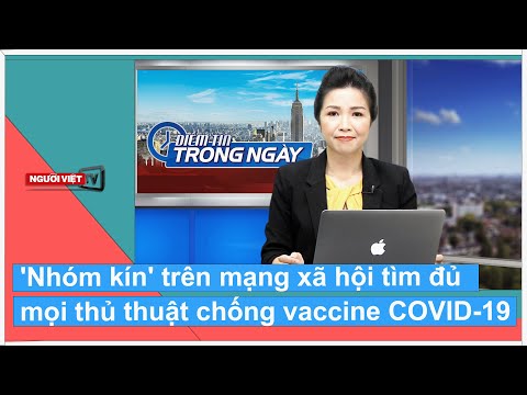 'Nhóm kín' trên mạng xã hội tìm đủ mọi thủ thuật chống vaccine COVID-19