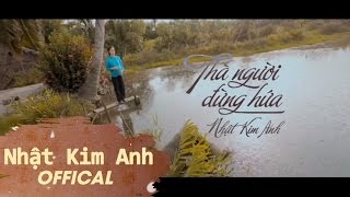 Thà Người Đừng Hứa - Nhật Kim Anh Official