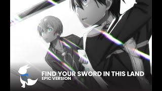 Find Your Sword in This Land (Swordland - EPIC VERSION) - Sword Art Online | KitsuneAlpha Remix