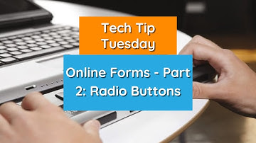 Online Forms - Part 2: Radio Buttons - Tech Tip Tuesday