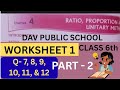 |#RATIO AND PROPORTION #WORKSHEET 1 PART 2| Q- 7, 8, 9, 10, 11 & 12|