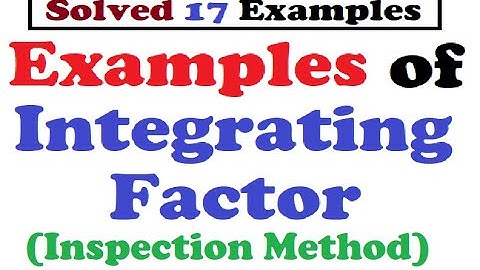 Solved Examples of Integrating Factor
