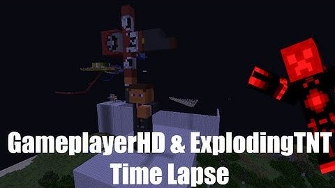 Minecraft Timelapse: GameplayerHD & ExplodingTNT TOGETHER