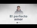 El perfecto amor  isai gonzlez