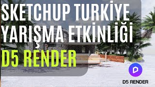 Sketchup Türkiye Yarışma Etkinliği D5 Render Alma