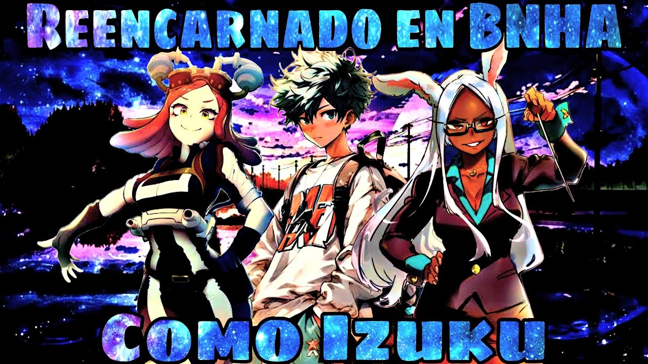 Reencarnado en Boku no Hero como Izuku | Parte 2