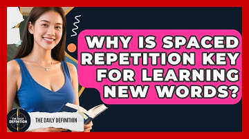 Why Is Spaced Repetition Key For Learning New Words? - The Daily Definition