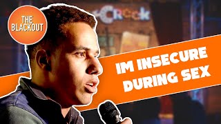 I'm Insecure During Sex | Gabriel Lopez | The Blackout