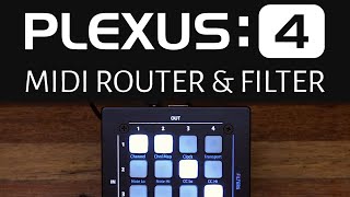 Plexus 4 - MIDI Router, Hub, Splitter, Merger, Filter, Poly Chain &amp; Clock Divider in 1 Little Box.