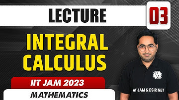 Indefinite & Definite Integrals | Integral Calculus 03 | IIT JAM 2023 MATHEMATICS