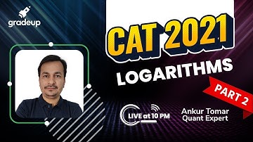 Logarithms | Indices and Surds | Quant | CAT 2021 | Part- 2 | Ankur Tomar | Gradeup