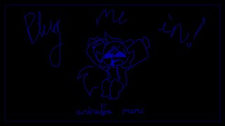 Plug Me In - ANIMATION MEME - Razorx3