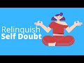 10 Minute Guided Meditation To Relinquish Self Doubt