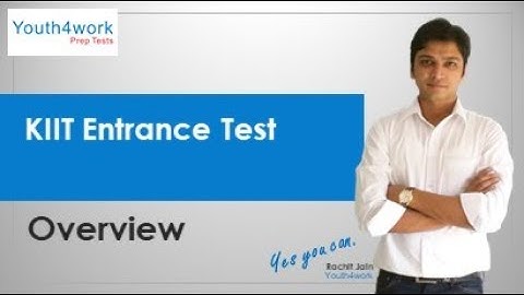 KIIT Entrance Exam - Intro | What is KIIT Entrance Exam about?  |  Details of KIIT Entrance paper